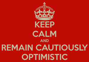 keep-calm-and-remain-cautiously-optimistic